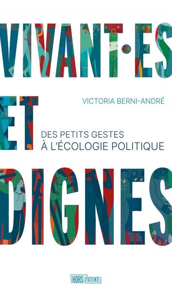 Vivant·es et dignes. Des petits gestes à l'écologie politique