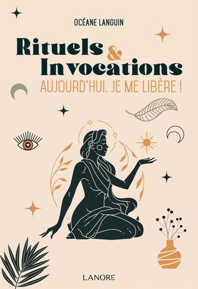 Rituels et invocations. Aujourd'hui, je me libère