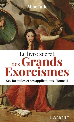 Le livre secret des grands exorcismes - Ses formules et ses applications. Tome 2