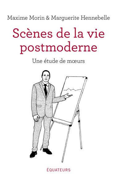 Scènes de la vie postmoderne. Une étude de moeurs