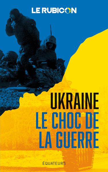 Ukraine. Le choc de la guerre