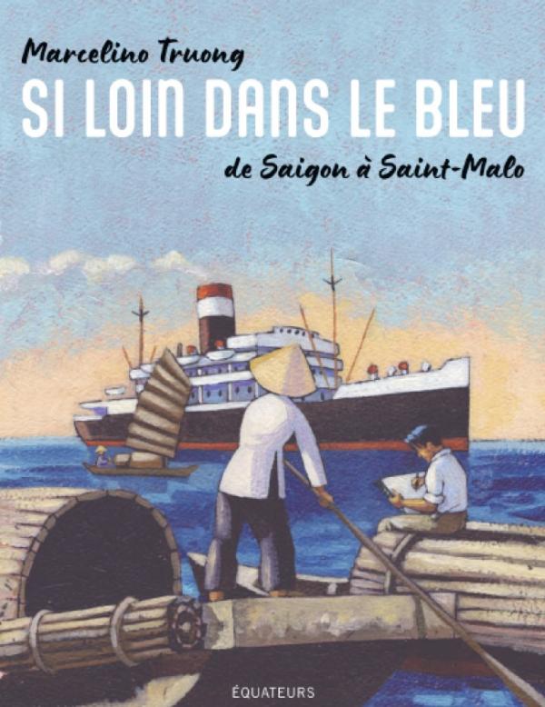 Si loin dans le bleu. De Saigon à Saint-Malo