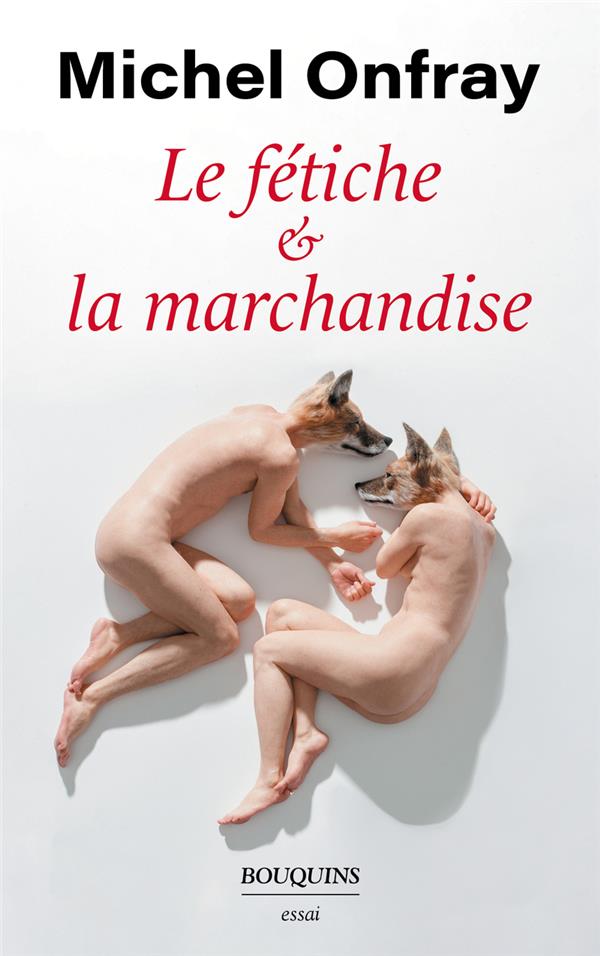 Le fétiche & la marchandise. Capitalisme & réification
