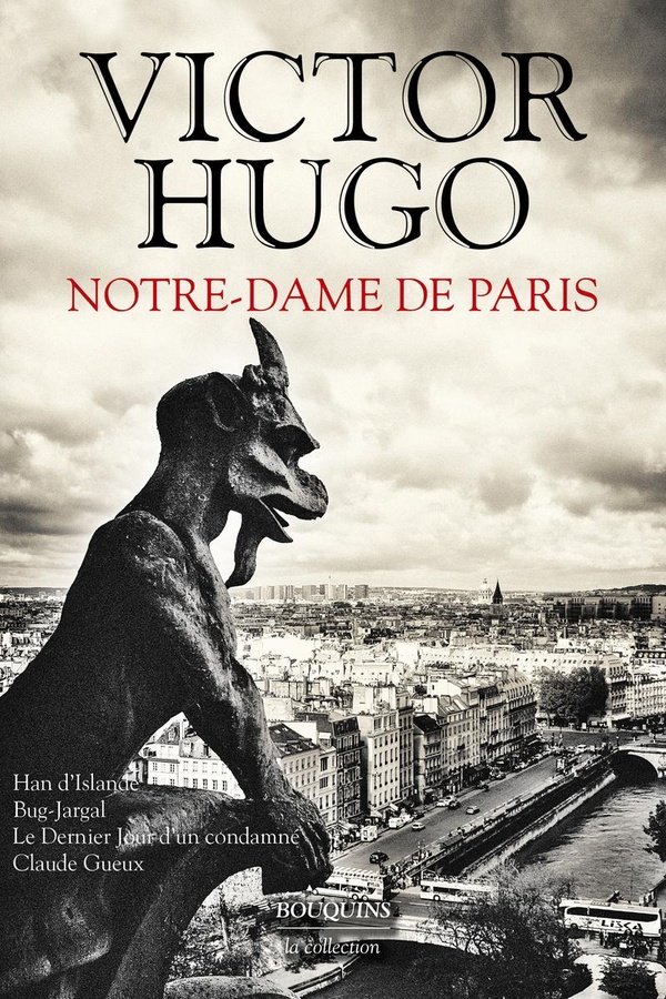 Notre-Dame de Paris. Avec Han d'Islande ; Bug-jargal ; Le dernier jour d'un condamné ; Claude Gueux