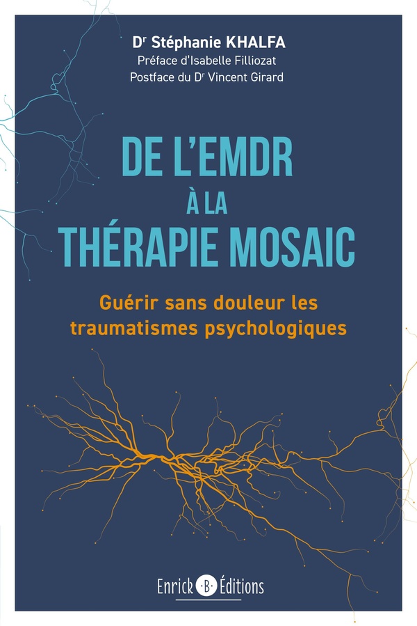 De l'EMDR à la thérapie MOSAIC. Guérir sans douleur les traumatismes psychologiques