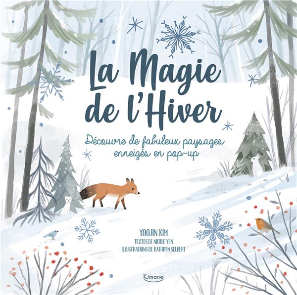 La Magie de l'Hiver. Découvre de fabuleux paysages enneigés en pop-up