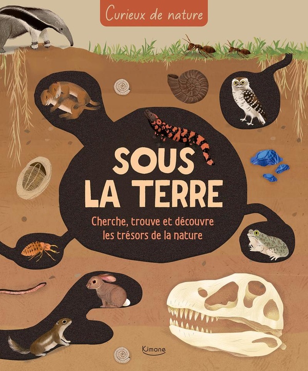 Sous la terre. Cherche, trouve et découvre les trésors de la nature
