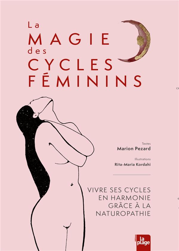 Reconnexion aux cycles féminins. Vivre ses cycles en harmonie grâce à la naturopathie