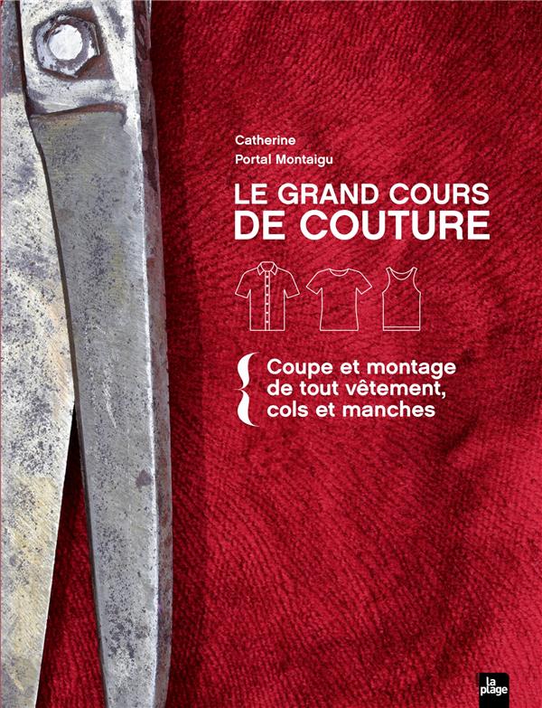 Le grand cours de couture. Tome 1 : Coupe et montage de tout vêtement, cols et manches