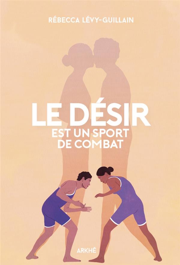 Le désir est un sport de combat. Sociologie de l'origine et des discordances du désir
