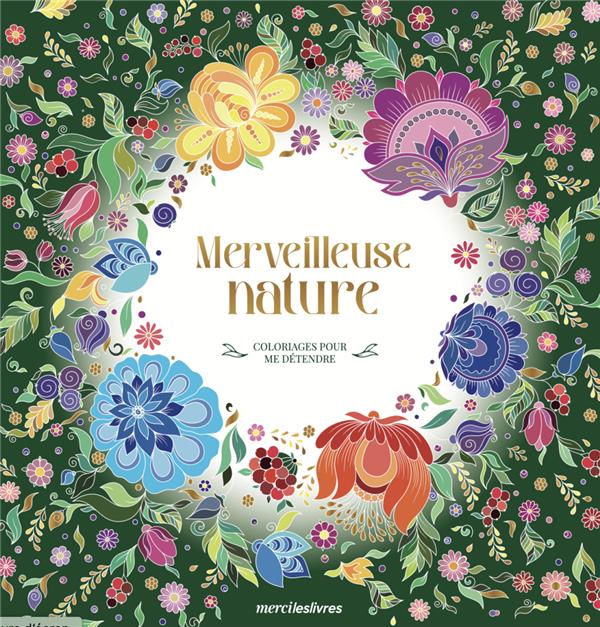 Merveilleuse nature. Coloriages pour me détendre