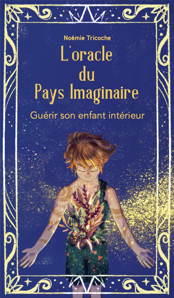 L'oracle du pays imaginaire. Guérir son enfant intérieur. Avec 42 cartes