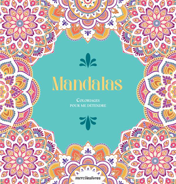 Mandalas. Coloriages pour me détendre