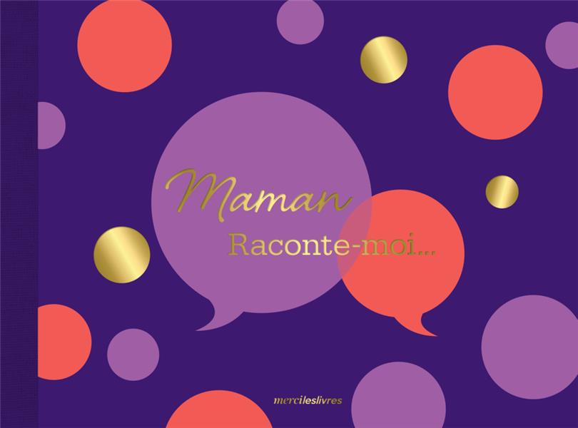Maman, raconte-moi... Edition collector