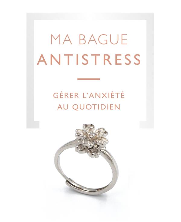 Ma bague antistress. Danse de pétales - Gérer l'anxiété au quotidien