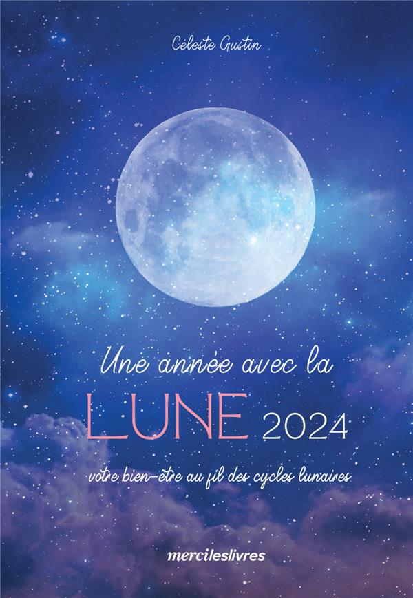 Une année avec la lune. Votre bien-être au fil des cycles lunaires, Edition 2024