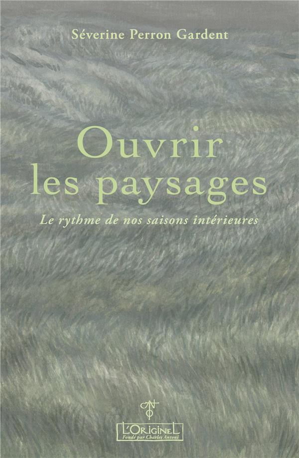 Ouvrir les paysages. Le rythme de nos saisons intérieures