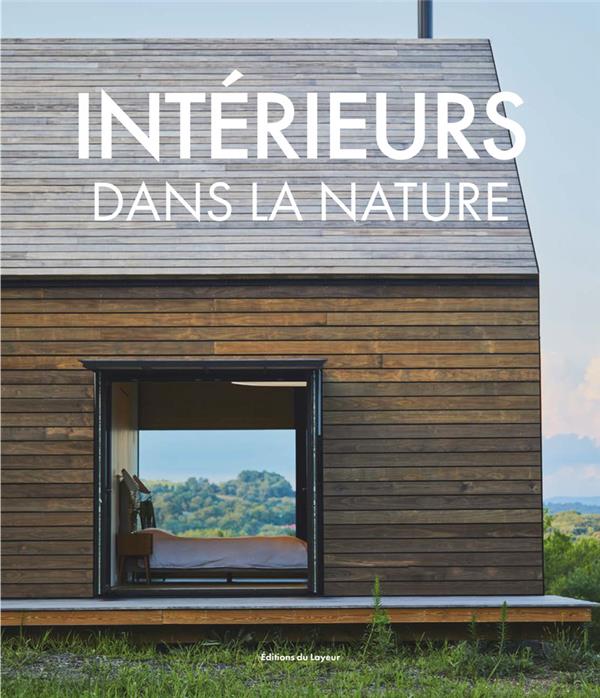 Intérieurs dans la nature. Edition bilingue français-anglais