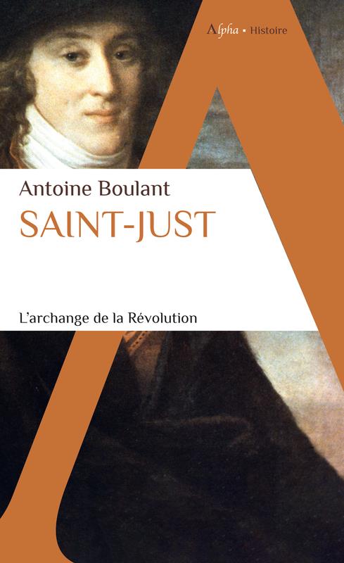Saint-Just. L'archange de la Révolution