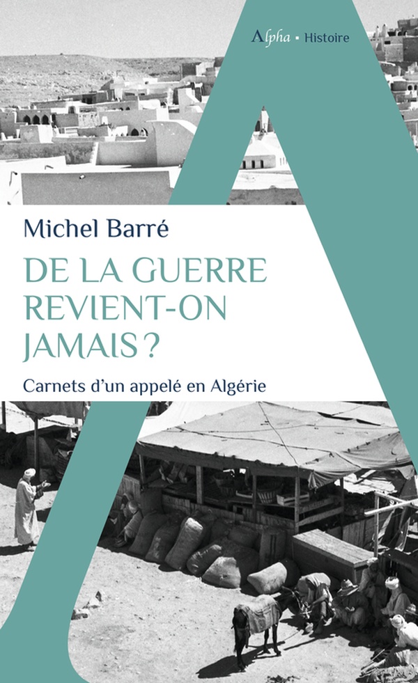 De la guerre revient-on jamais ? Carnets d'un appelé en Algérie