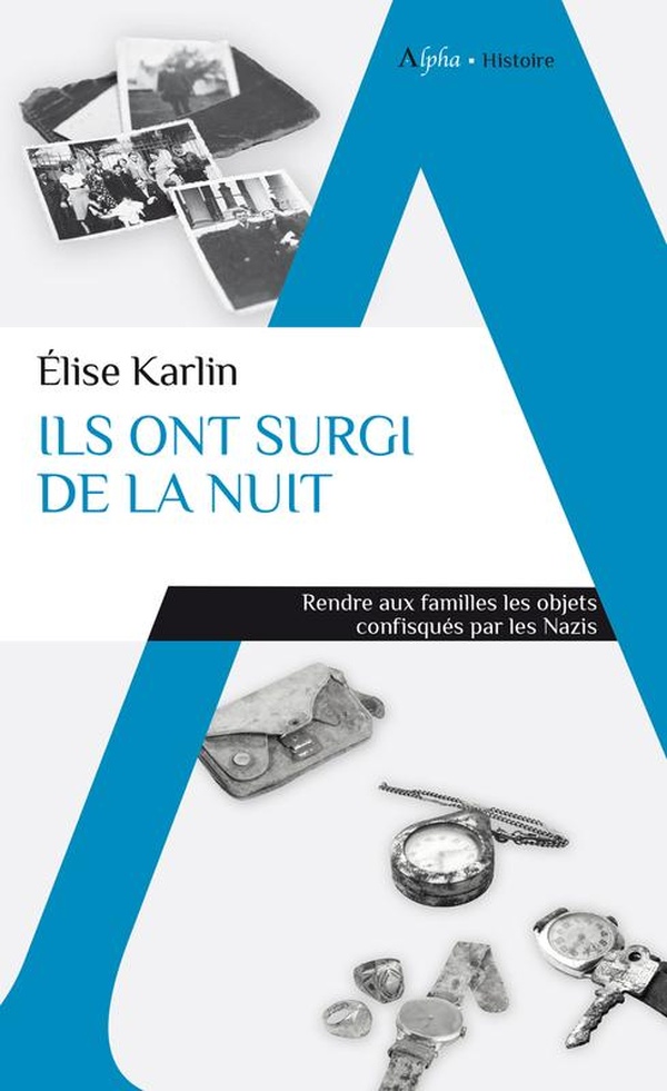 Ils ont surgi la nuit. Rendre aux familles les objets confisqués par les Nazis