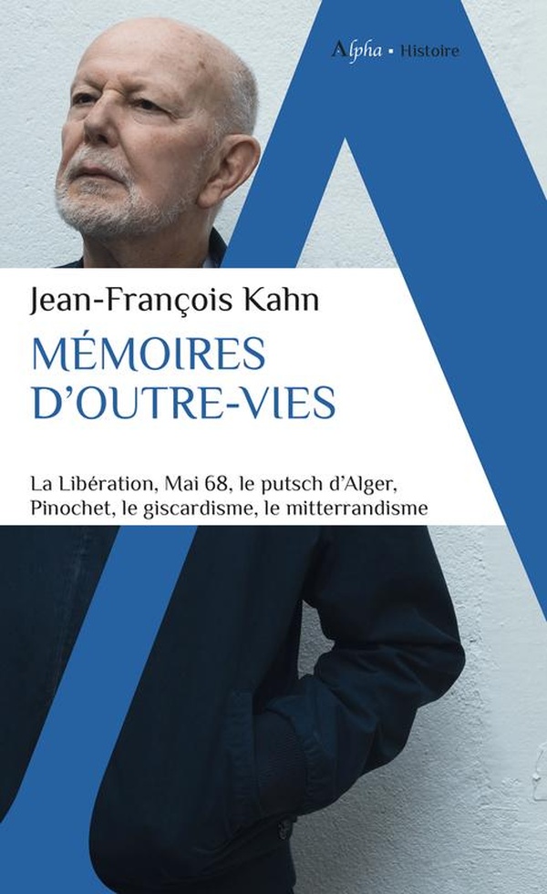 Mémoires d'outre-vies : La Libération, Mai 68, le putsch d'Alger, Pinochet, le giscardisme