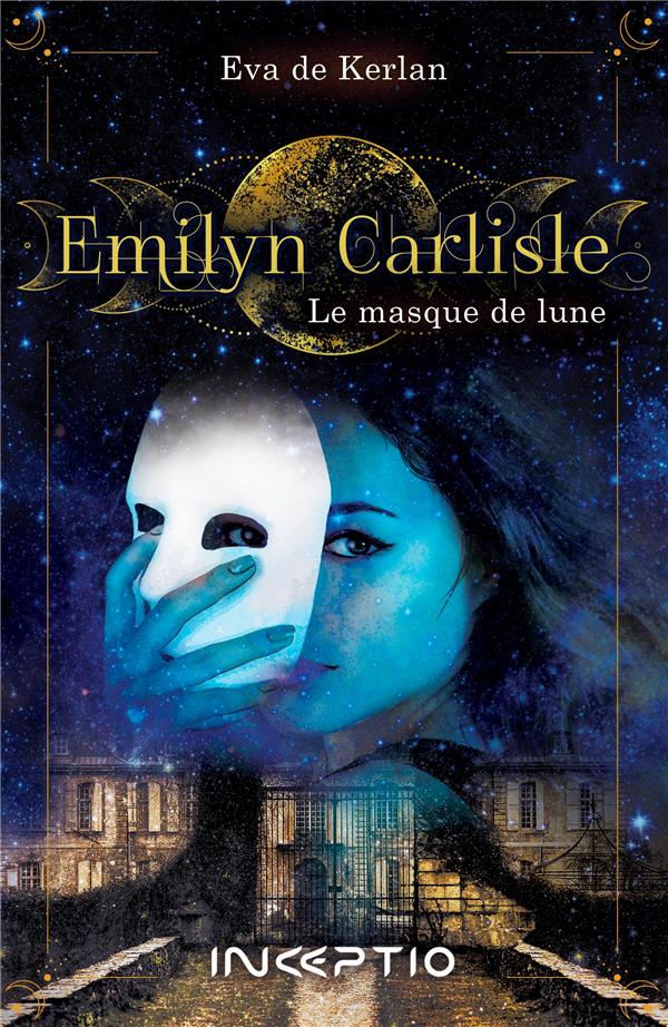 Emilyn Carlisle Tome 1 : Le masque de lune