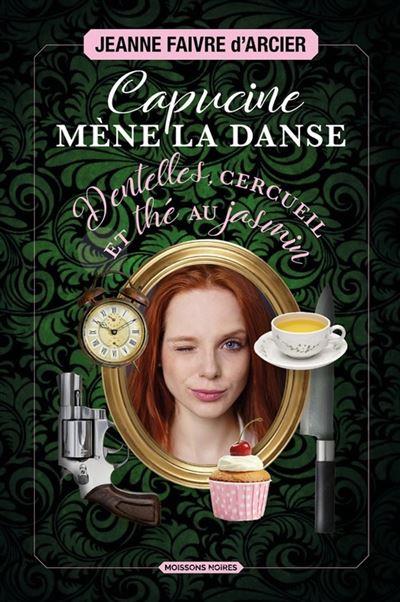 Capucine mène la danse. Dentelles, cercueil et thé au jasmin