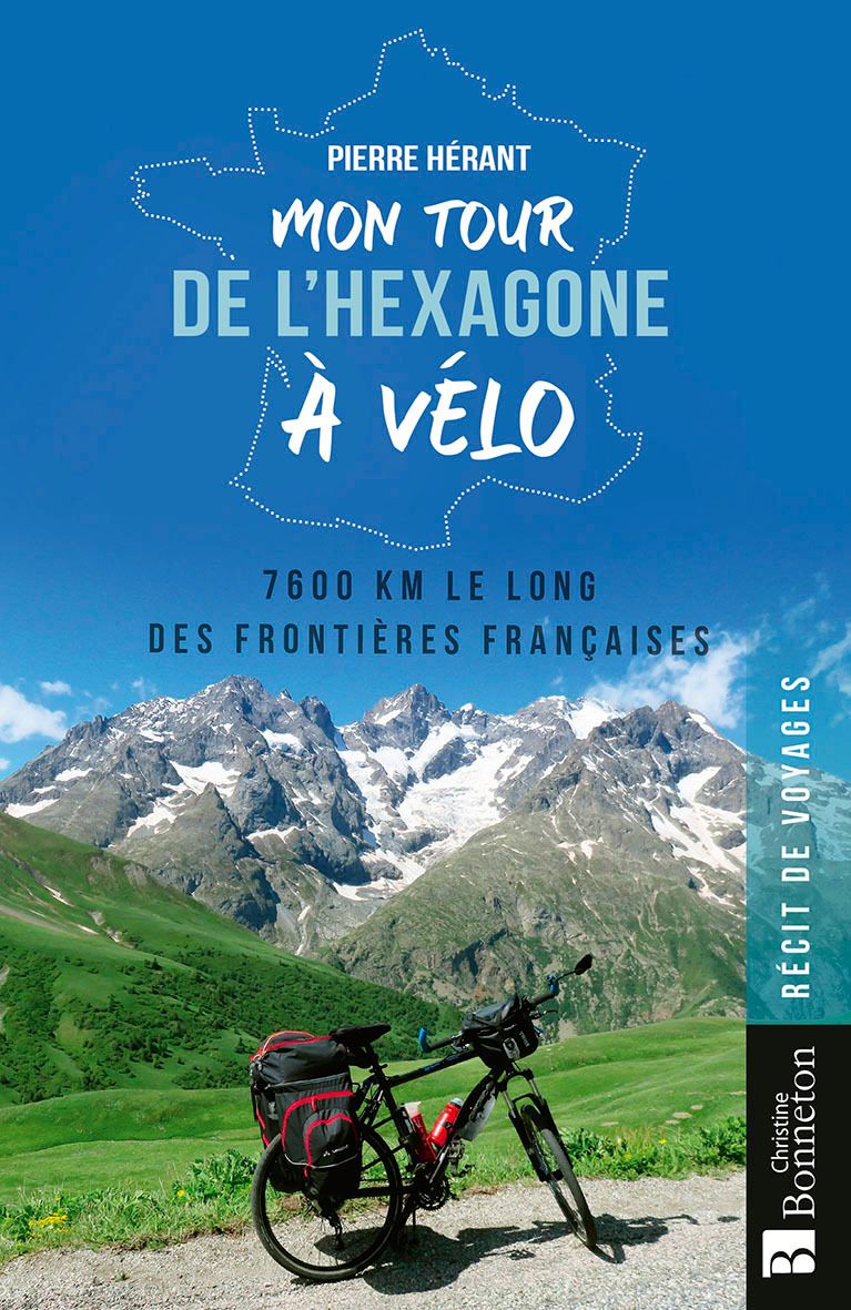Mon tour de l'hexagone à vélo. 7600 km le long des frontières françaises