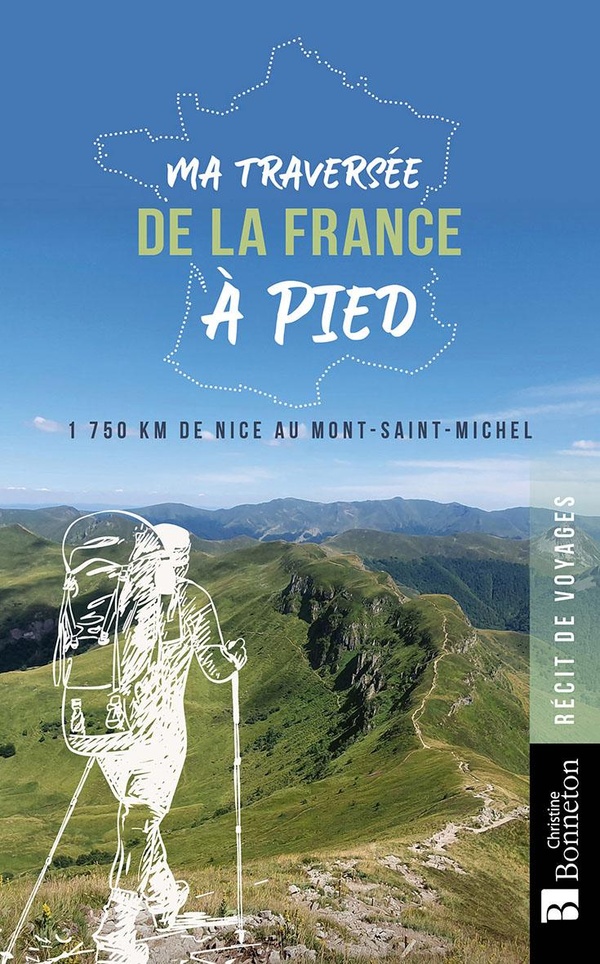 Ma traversée de la France à pied. 1 750 km de Nice au Mont-Saint-Michel