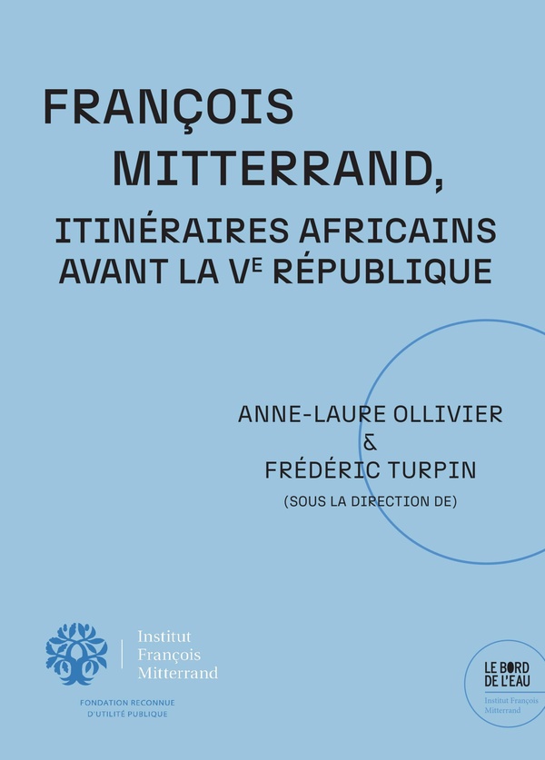François Mitterrand, Itinéraires africains avant la Ve République