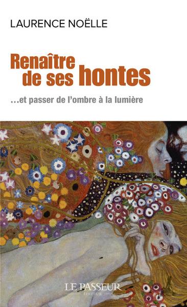 Renaître de ses hontes. Et passer de l'ombre à la lumière