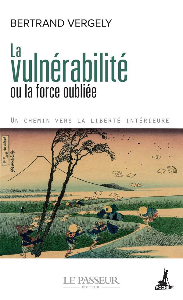 La vulnérabilité ou la force oubliée. Un chemin vers la liberté intérieure