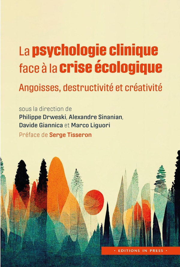 La psychologie clinique face à la crise écologique. Angoisses, destructivité et créativité