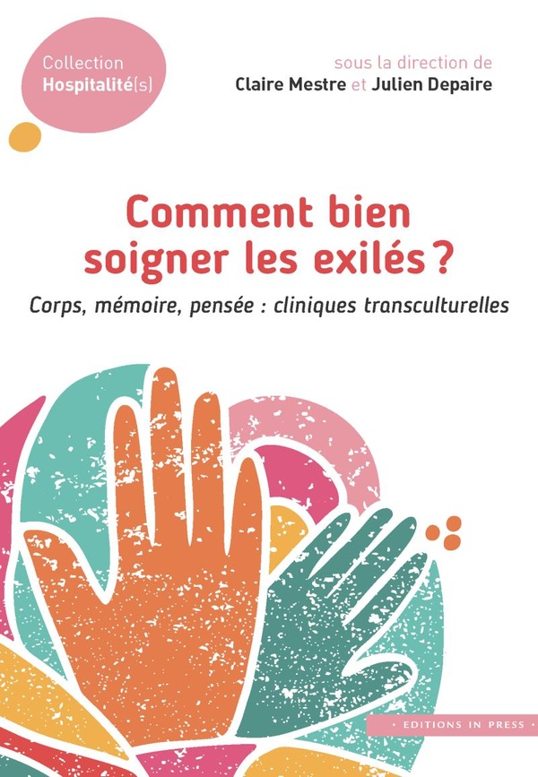 Comment bien soigner les exilés ? Corps, mémoire, pensée : cliniques transculturelles