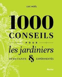 1000 conseils pour les jardiniers. Débutants & expérimentés