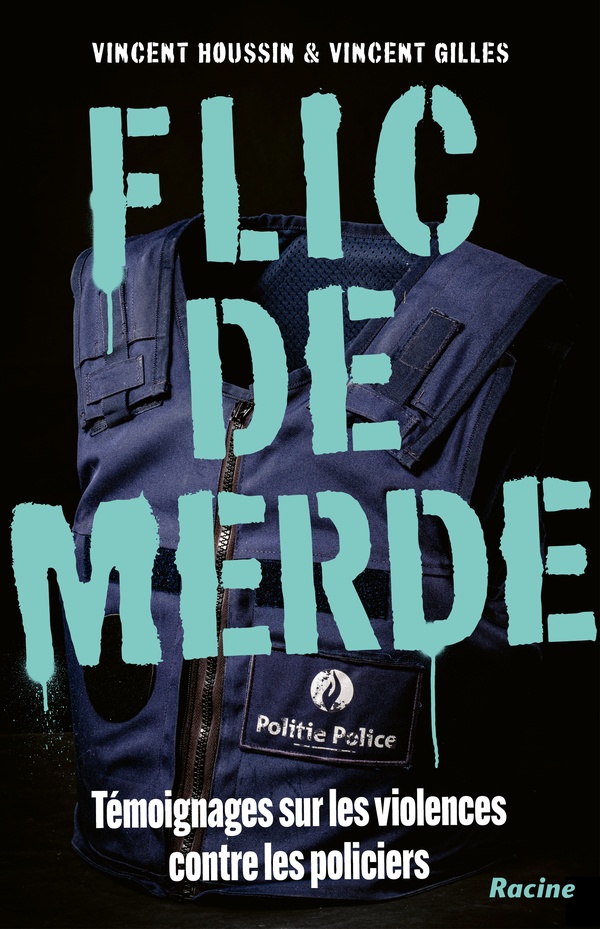 Flic de merde. Témoignages sur les violences contre les policiers