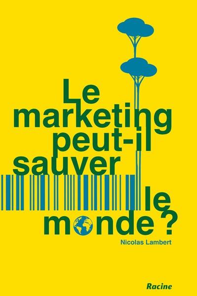 Le marketing peut-il sauver le monde?