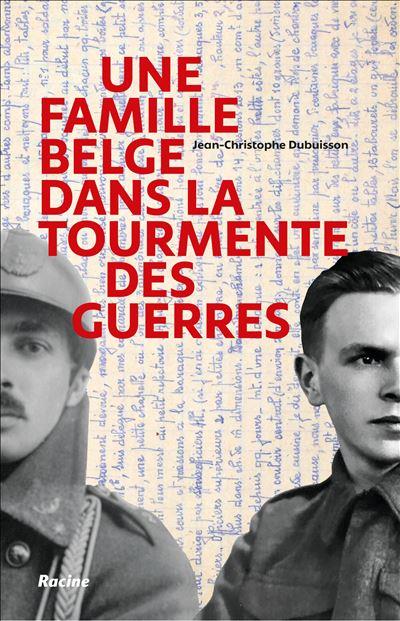 Une famille belge dans la tourmente des guerres