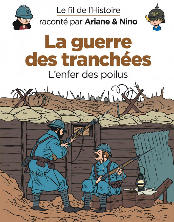 Le fil de l'Histoire raconté par Ariane & Nino : La guerre des tranchées. L'enfer des poilus