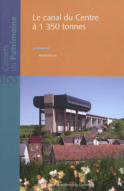 Les carnets du patrimoine /155 / Le canal du Centre à 1350 tonnes