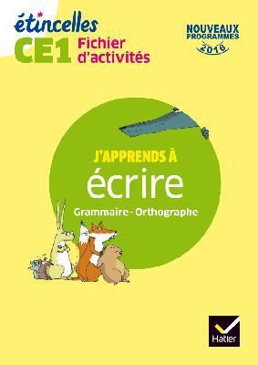 J'apprends à écrire Grammaire - Orthographe CE1 Etincelles. Fichier d'activités, Edition 2017