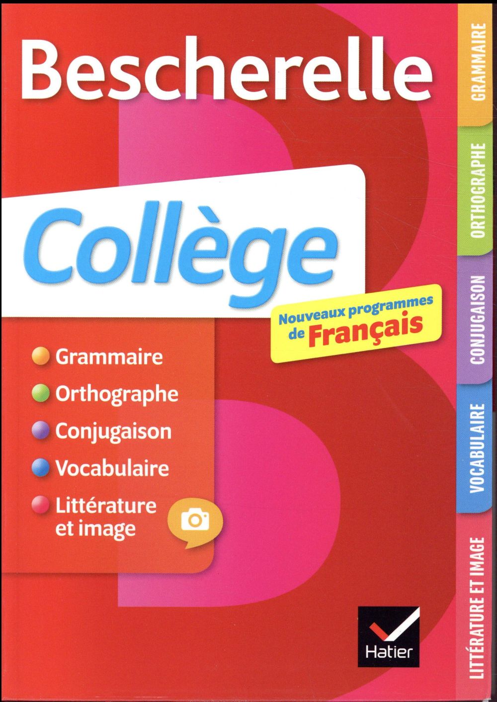 Bescherelle collège. Grammaire, orthographe, conjugaison, vocabulaire, littérature et image, Edition