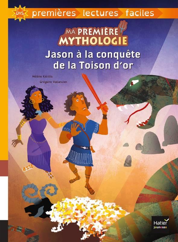 Ma première mythologie Tome 5 : Jason à la conquête de la Toison d'or [ADAPTE AUX DYS