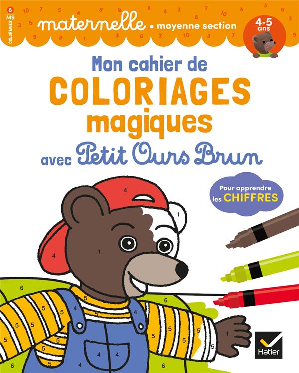 Mon cahier de coloriages magiques avec Petit Ours Brun pour apprendre les chiffres. Maternelle moyen