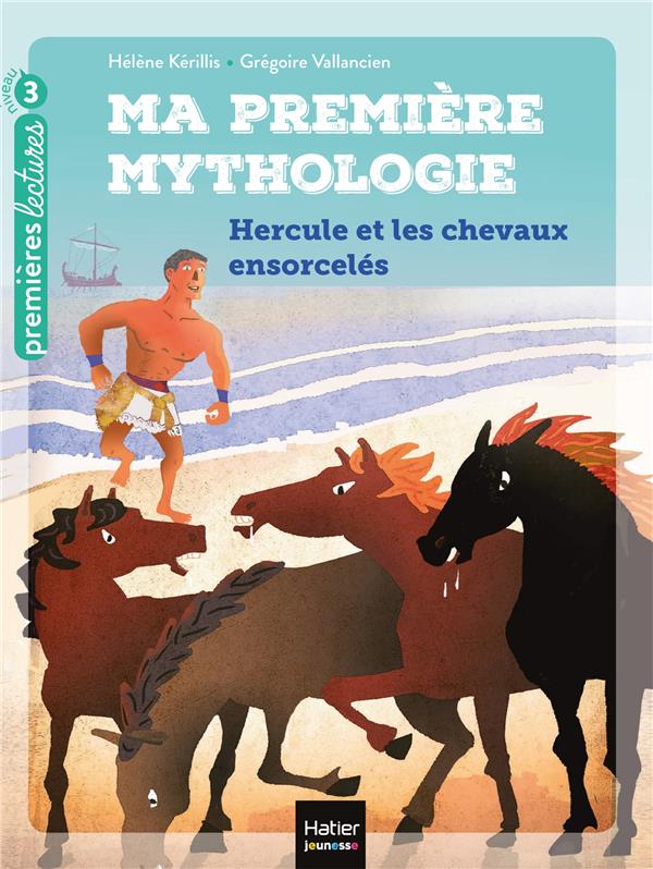 Ma première mythologie Tome 3 : Hercule et les chevaux ensorcelés