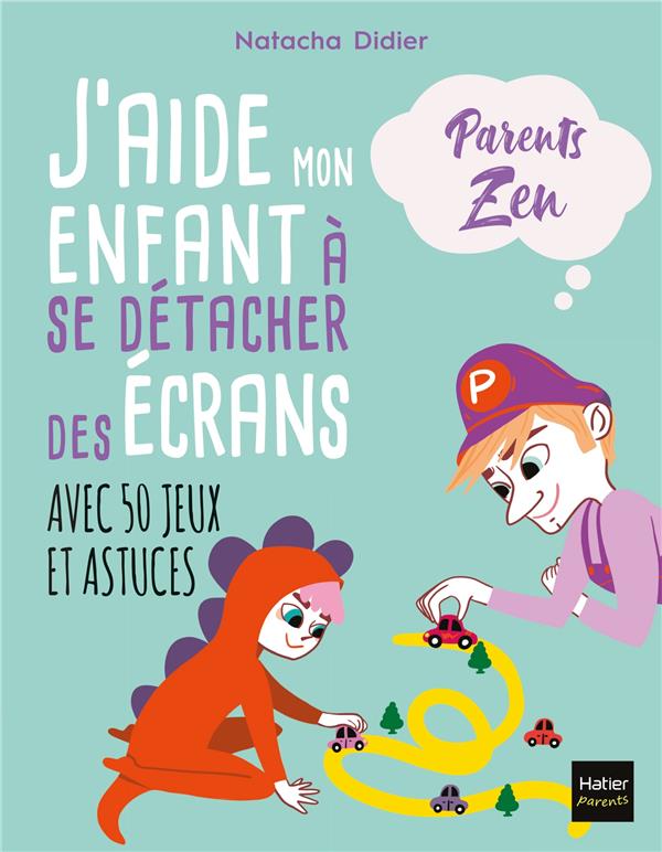 J'aide mon enfant à se détacher des écrans. Avec 50 astuces et jeux