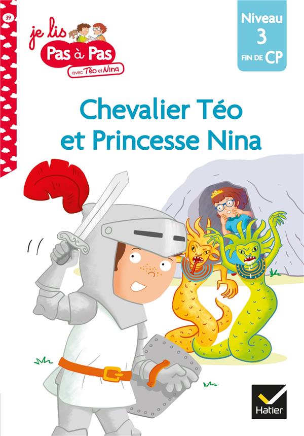 Je lis pas à pas avec Téo et Nina Tome 39 : Chevalier Téo et Princesse Nina. Niveau 3 fin de CP