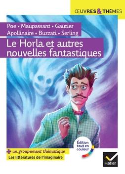 Le Horla et autres nouvelles fantastiques. Suivi d'un groupement thématique Mondes imaginaires (scie