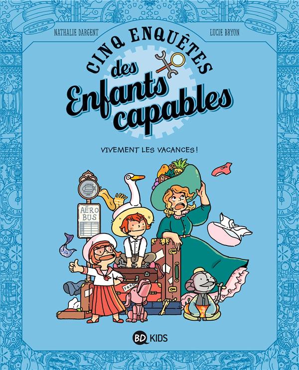 Les enquêtes des enfants capables Tome 6 : Vivement les vacances !